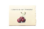 Note with cherries and text 'i Cherry-sh our friendship!' on a white background