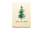 Card with a pine tree illustration and text 'hey, fir-end!' on a beige background