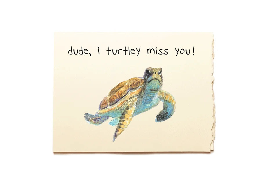Card with a turtle illustration and text 'dude, i turtley miss you!' on a beige background