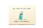 Greeting card with a teacup and straws illustration and text 'tee time all the time! happy retirement!' on a beige background.